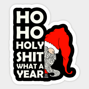 Ho Ho Holy SHit What a YEar 2020 Sticker